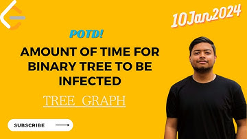 Leetcode 2385. Amount of Time for Binary Tree to Be Infected || Trees || Graph || POTD(10Jan2024)