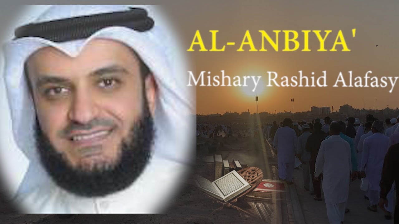 Surat AL ANBIYA' -  Syaikh Mishary Rashid Alafasy arab, latin, \u0026 terjemah