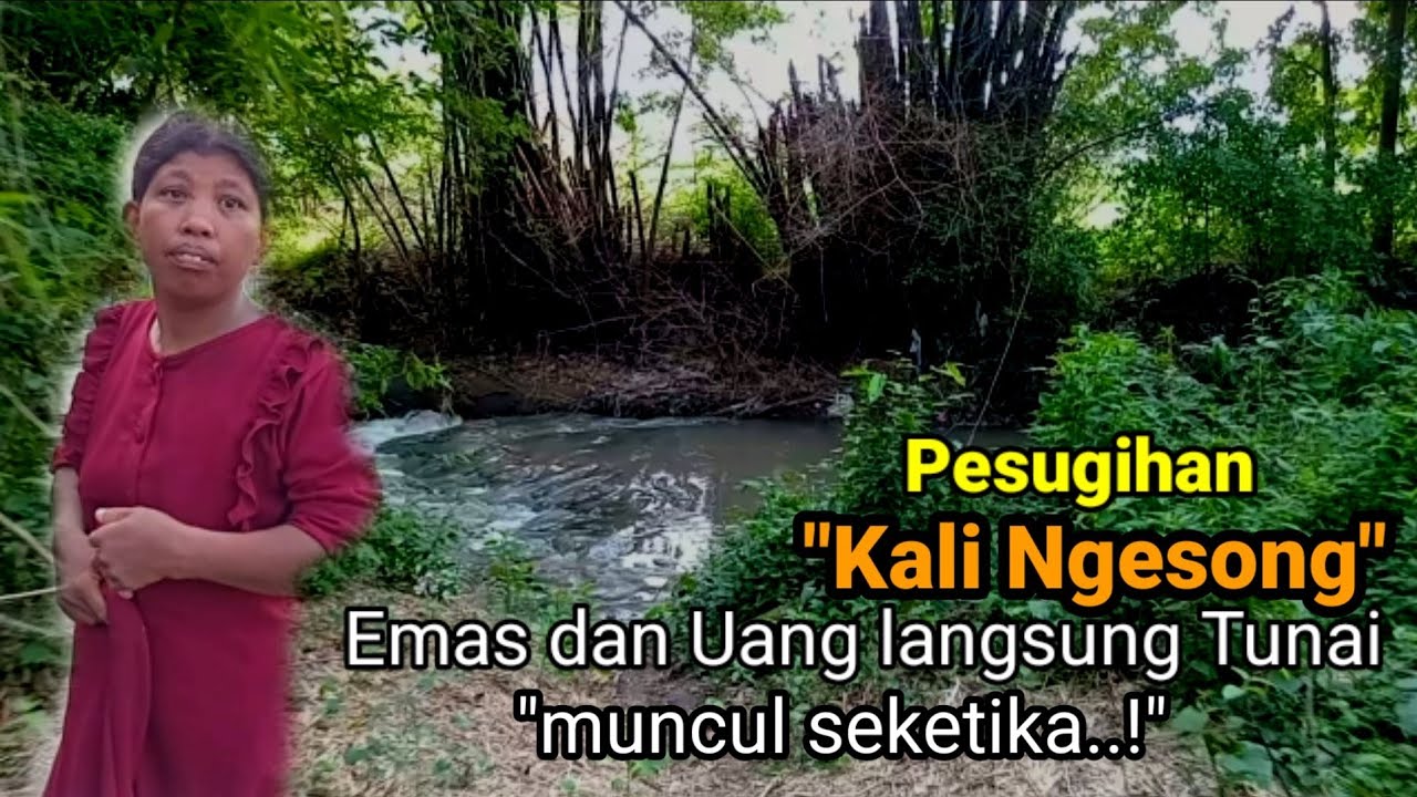 Lokasi area Pesugihan langsung tunai Kontan cair seketika di tempat tersembunyi Kali Ngesong.
