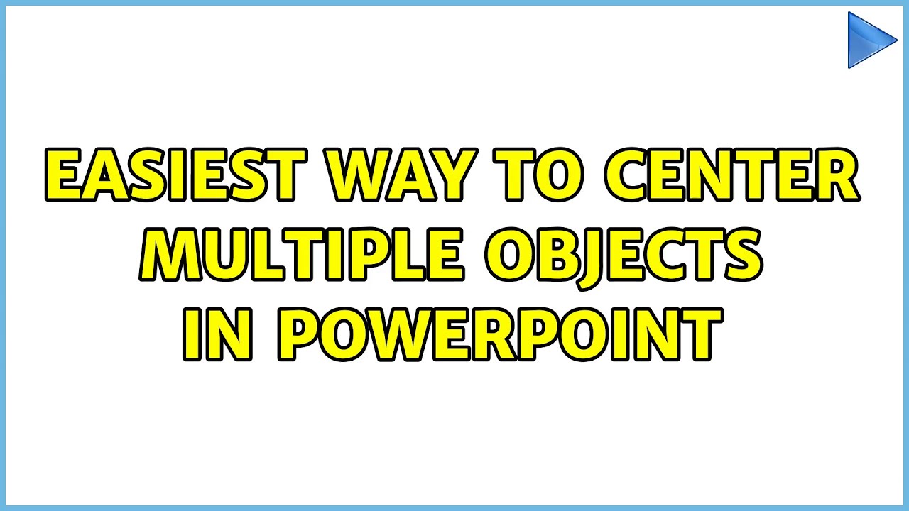 Easiest Way To Center Multiple Objects In PowerPoint 2 Solutions