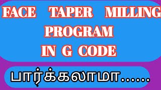 TAPER MILLING PROGRAM IN G CODE.