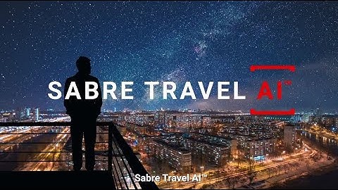 Sabre Travel AI™ - the next-generation technology created for the travel industry