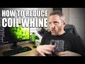 How to reduce coil whine from your Video Card