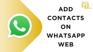 How to Add Contacts on WhatsApp Web