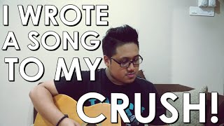 Video thumbnail of "I WROTE A SONG TO MY CRUSH!"