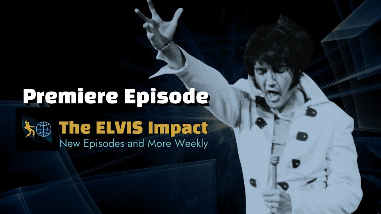 New Channel! The ELVIS Impact - Premiere!