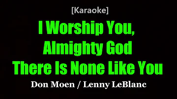 I Worship You, Almighty God/ There Is None Like You (Medley) - Karaoke Version