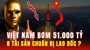 Khẩn Cấp: Việt Nam Bơm Tiền Kỷ Lục 51.000 Tỷ: 8 Tài Sản Sắp Lao Dốc Không Phanh–Bạn Có Đang Nắm Giữ?