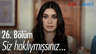 Siz Haklıymışsınız... - Aşk Ve Mavi 26. Bölüm - Atv