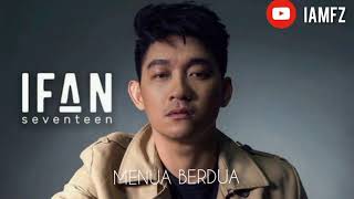 Ifan Seventeen - Menua Berdua (AUDIO VIDIO)
