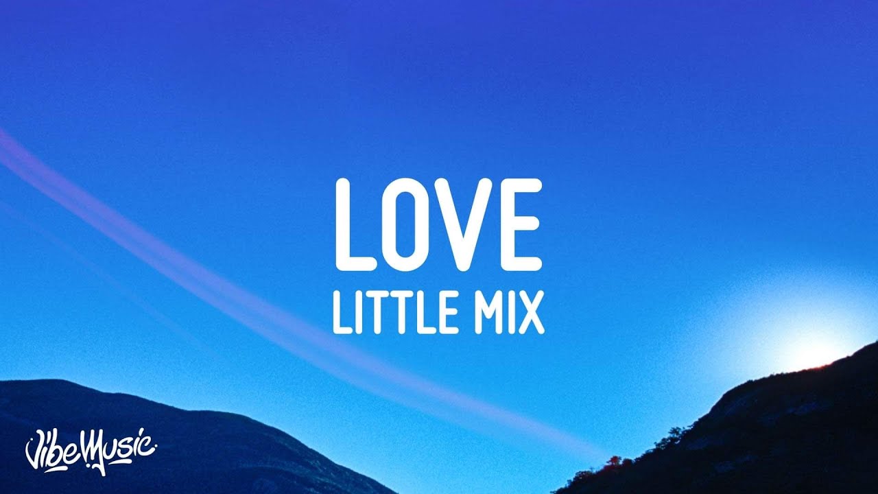 Little Mix Love (Sweet Love) (Lyrics) YouTube