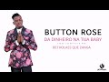 Button rose  da dinheiro na tua baby