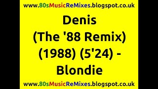 Denis (The '88 Remix) - Blondie | Dancin' Danny D | 80s Dance Music | 80s Club Mixes | 80s Club Mix