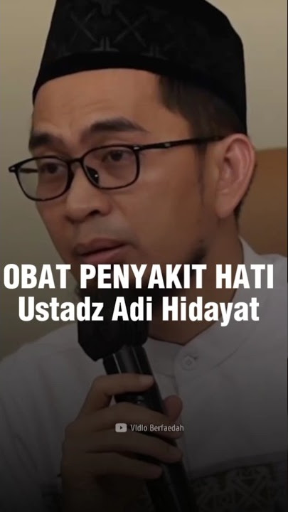 Obat penyakit hati ceramah Ustadz Adi Hidayat