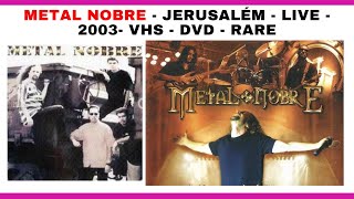 Metal Nobre - Jerusalém - Live - 2003- VHS - DVD - RARE