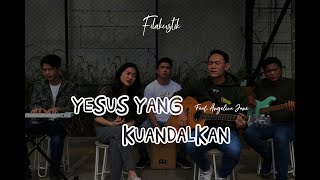 Video thumbnail of "Yesus Yang Kuandalkan (Cover) by Filakustik feat. Angelica Jane"