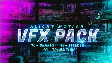 Alight Motion VFX pack 10+ shakes , effects , transition , glow presets by first strike gaming
