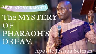 THE MYSTERY OF PHARAOH'S DREAM | Pharaoh's Dream explained by APOSTLE JOSHUA SELMAN | KoinoniaAbuja