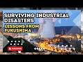 Surviving Industrial Disasters: Essential Tips from Fukushima and Beyond | #IndustrialDisaster