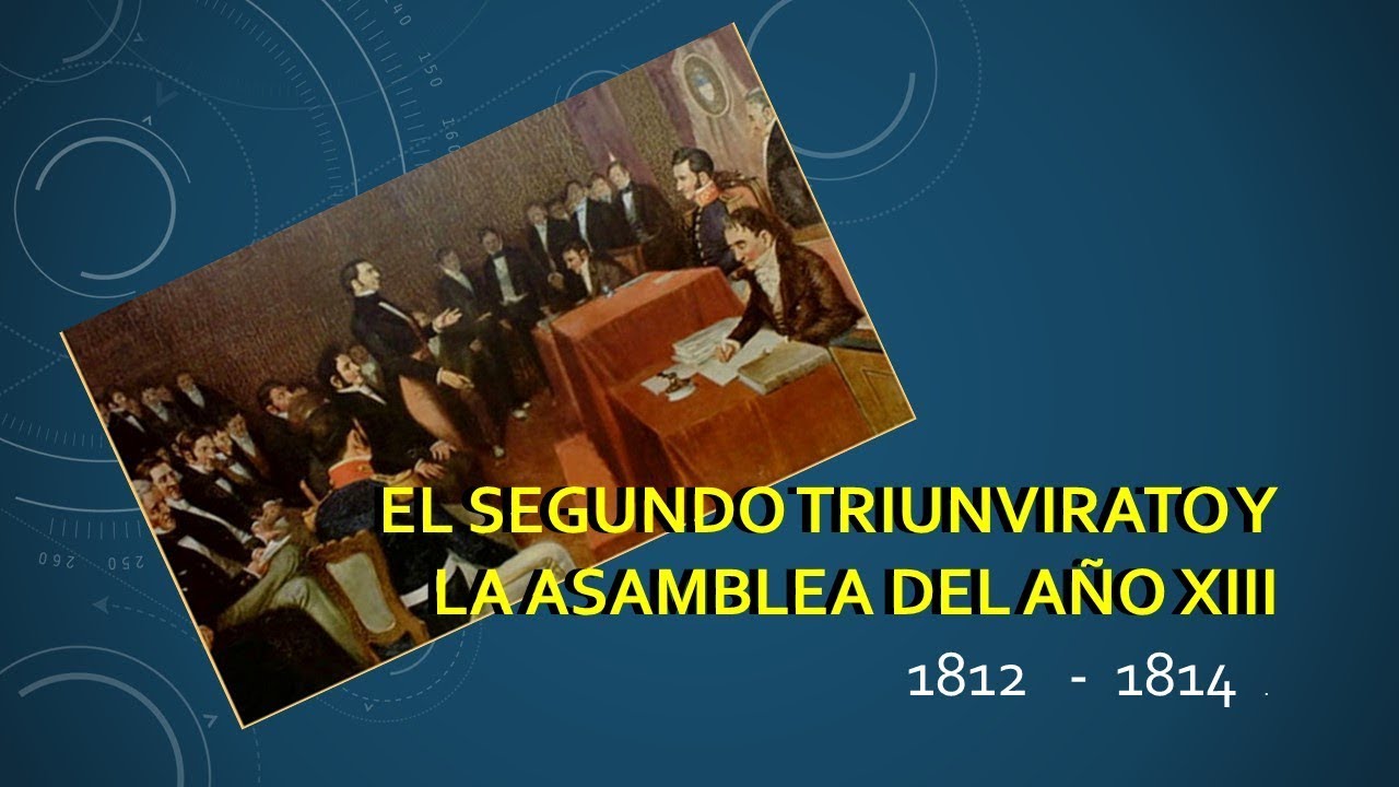 Segundo Triunvirato Y Asamblea Del Ano Xiii Youtube