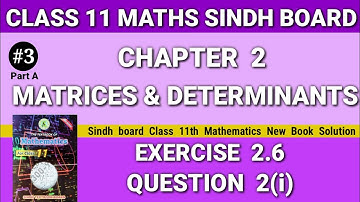 Class 11 Maths sindh board Chapter 2 Exercise 2.6 Question 2(i) new book Matrices & Determinant