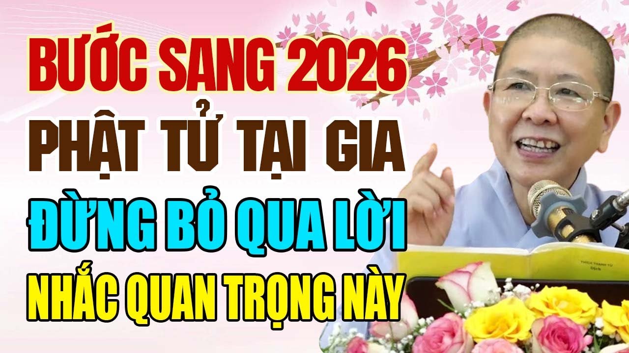 Bước Sang 2026, Phật Tử Tại Gia Đừng Bỏ Qua Lời Nhắc Quan Trọng Này | Ni Sư Hạnh Chiếu