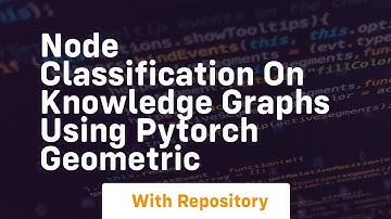 node classification on knowledge graphs using pytorch geometric