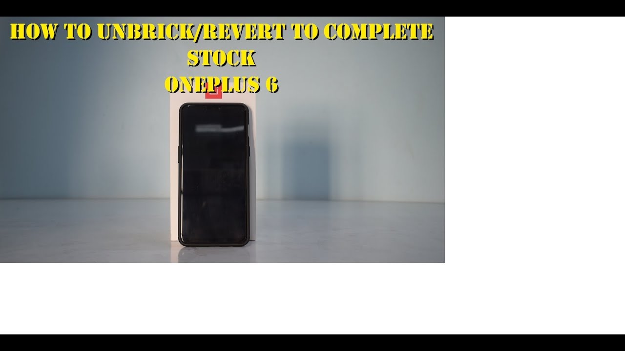 How To Unbrick Oneplus 6 & Restore Complete Stock | Step By Step Easiest Guide | Smartphone 2torials