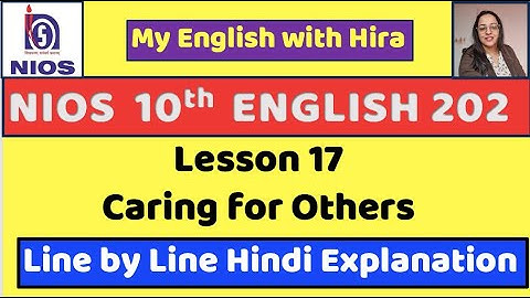 NIOS Class 10 Lesson 17 Caring for Others #nios #class10 #niosenglish #linebylineexplanation