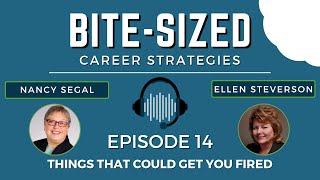 Bite Sized Career Strategies | Episode 14 - Things That Could Get You Fired