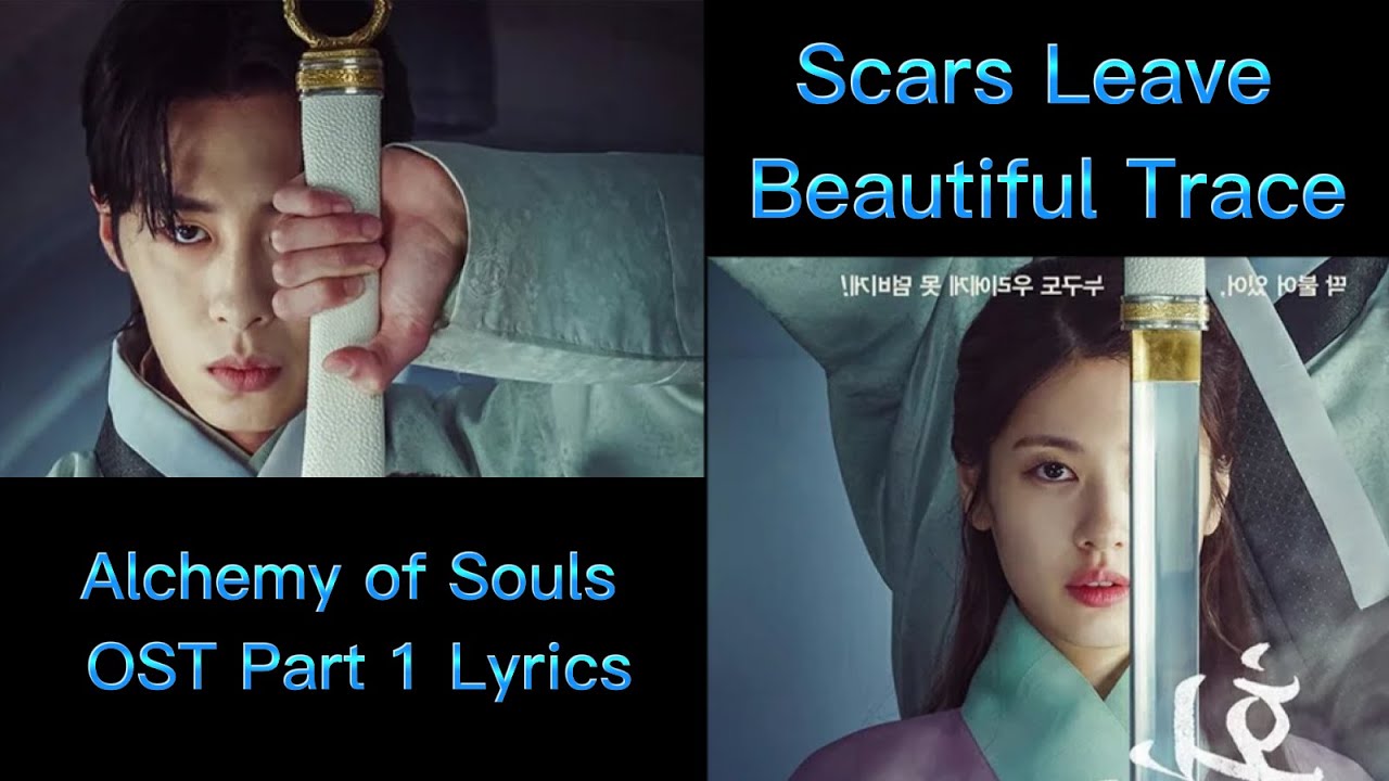 Scars leave beautiful trace (Alchemy of Souls) OST Part 1 Lyrics YouTube