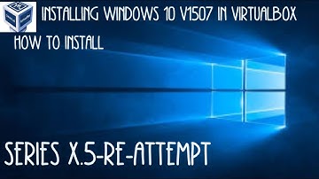OBS Virtualbox Windows 10 v1507 How to install SERIES X.5