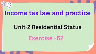 Income tax law and practice Unit 2 Residential status Exercise -62 pg no:3.54 in tamil 