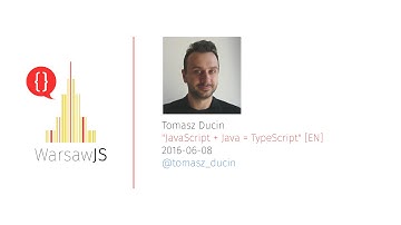 Tomasz Ducin: JavaScript + Java = TypeScript [EN] - 2016-06-08 - WarsawJS Meetup #22
