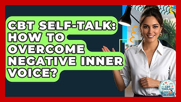 CBT Self-Talk: How To Overcome Negative Inner Voice? - CBT Toolkit