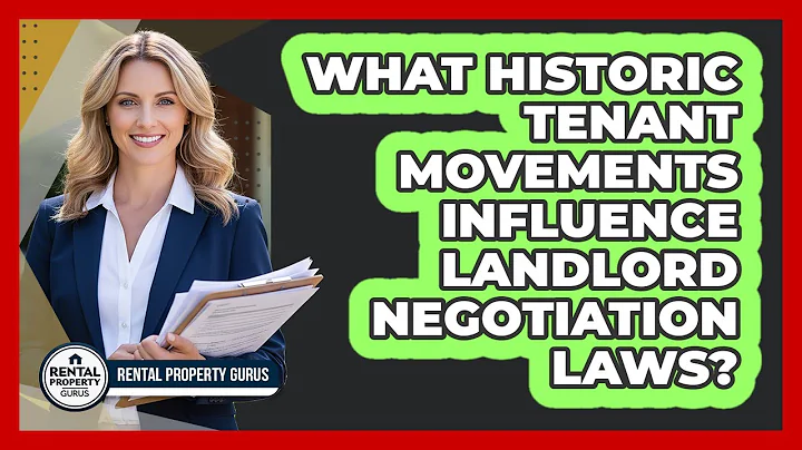 What Historic Tenant Movements Influence Landlord Negotiation Laws? - Rental Property Gurus