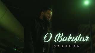 Sarkhan O Bakışlar Rəsmi Musiqi Videosu
