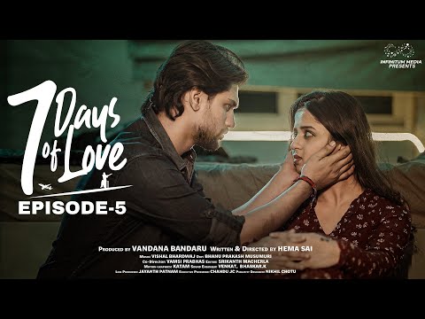 7 Days Of Love || Episode - 5 || Pravallika Damerla || Arjun Kalyan || Infinitum Media