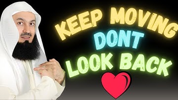 KEEP MOVING! DONT LOOK BACK - MUFTI MENK (WATCH NOW)