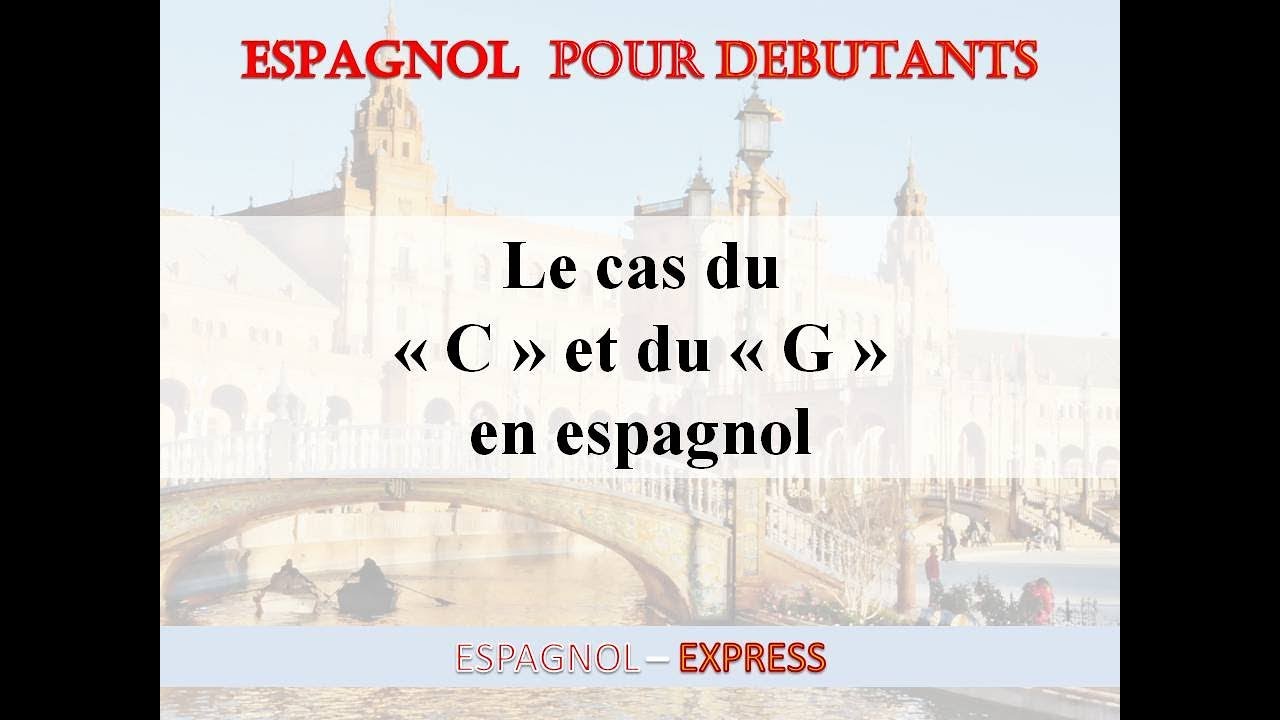 Vidéo 2 Le son C et G en espagnol YouTube