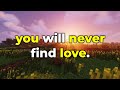 You will never find love