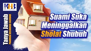 [KHB Q&A] What if My Husband Does Not Go for Subuh Prayer Often? (2021)