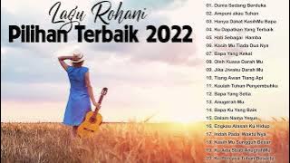 Lagu Rohani Pilihan Terbaru 2022 Dunia Sedang Berduka || Lagu Rohani Terbaik 2022 Terpopuler
