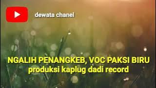NGALIH PENANGKEB VOC PAKSI BIRU. produksi kaplug dadi record