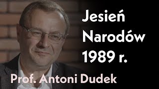 Jesień Narodów 1989 r. | Rozmowa z prof. Antonim Dudkiem