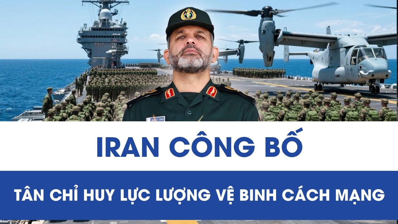Iran công bố tân chỉ huy lực lượng Vệ binh Cách mạng giữa lúc chiến sự leo thang