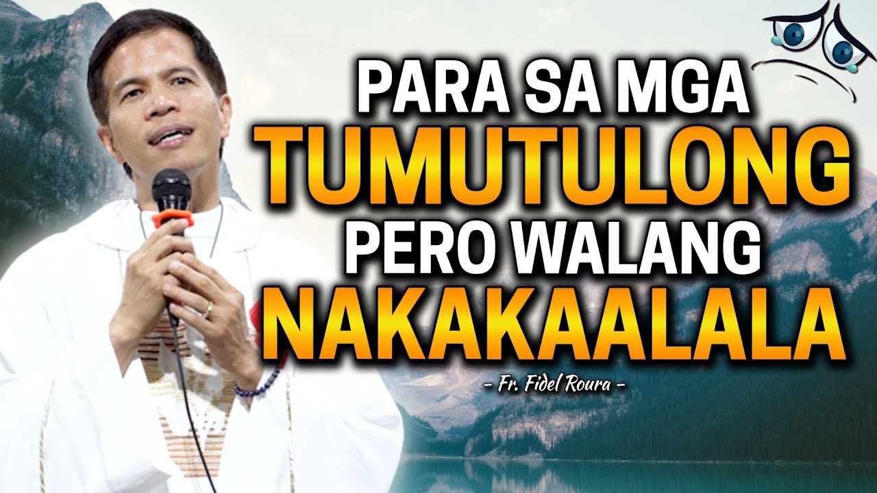 *INSPIRING HOMILY* PARA SA MGA TUMUTULONG PERO WALANG NAKAKAALALA | Fr. Joseph Fidel Roura