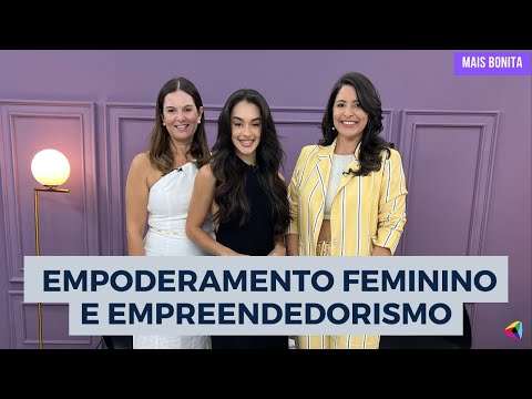 Nelícia Teles e Roberta Cesário falam sobre empoderamento e empreendedorismo | Mais Bonita