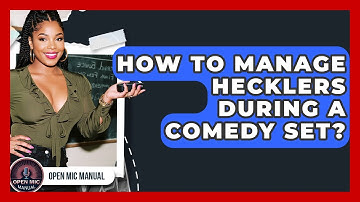 How To Manage Hecklers During A Comedy Set? - Open Mic Manual