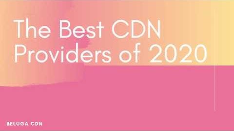 Best CDN Providers of 2020